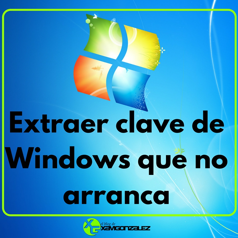 [HowTo] Extraer Key Windows que no arranca