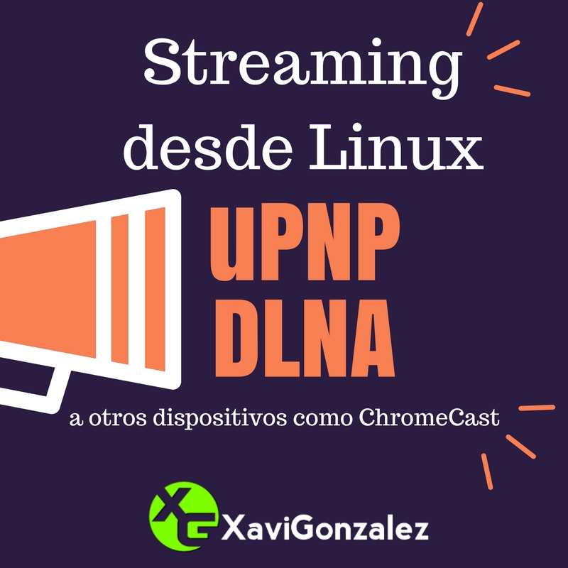 Streaming de audio desde Linux (uPNP/DLNA)