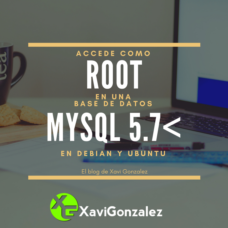 Accede como root en MySQL >5.7 Debian/Ubuntu