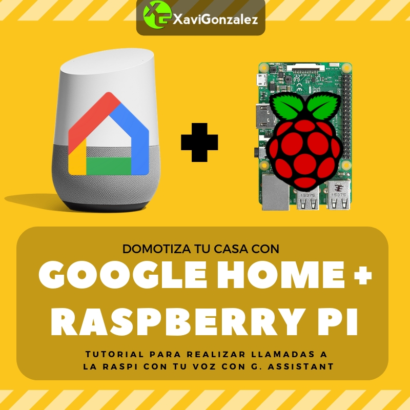 Google Home + Raspberry Pi : Domotizando tu casa